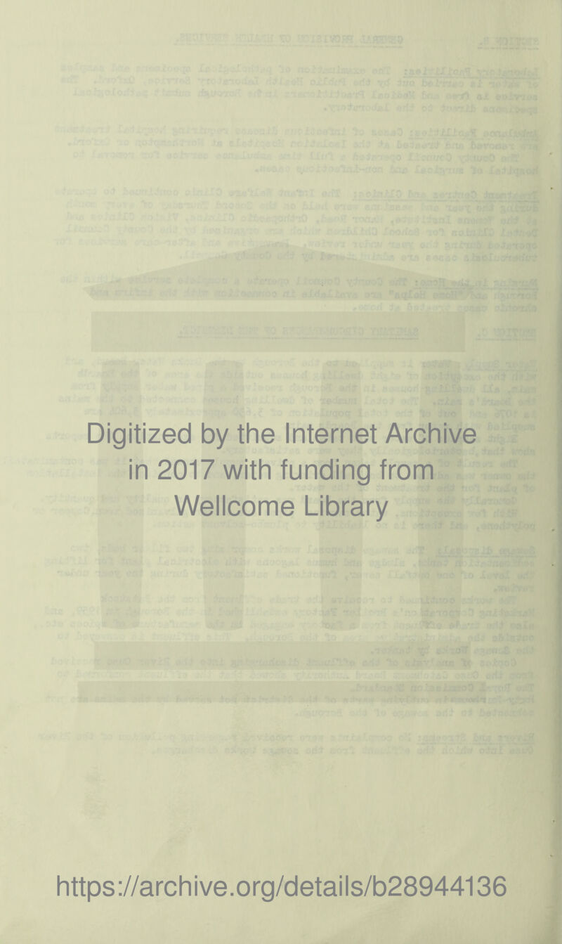 Digitized by the Internet Archive in 2017 with funding from Wellcome Library https://archive.org/details/b28944136