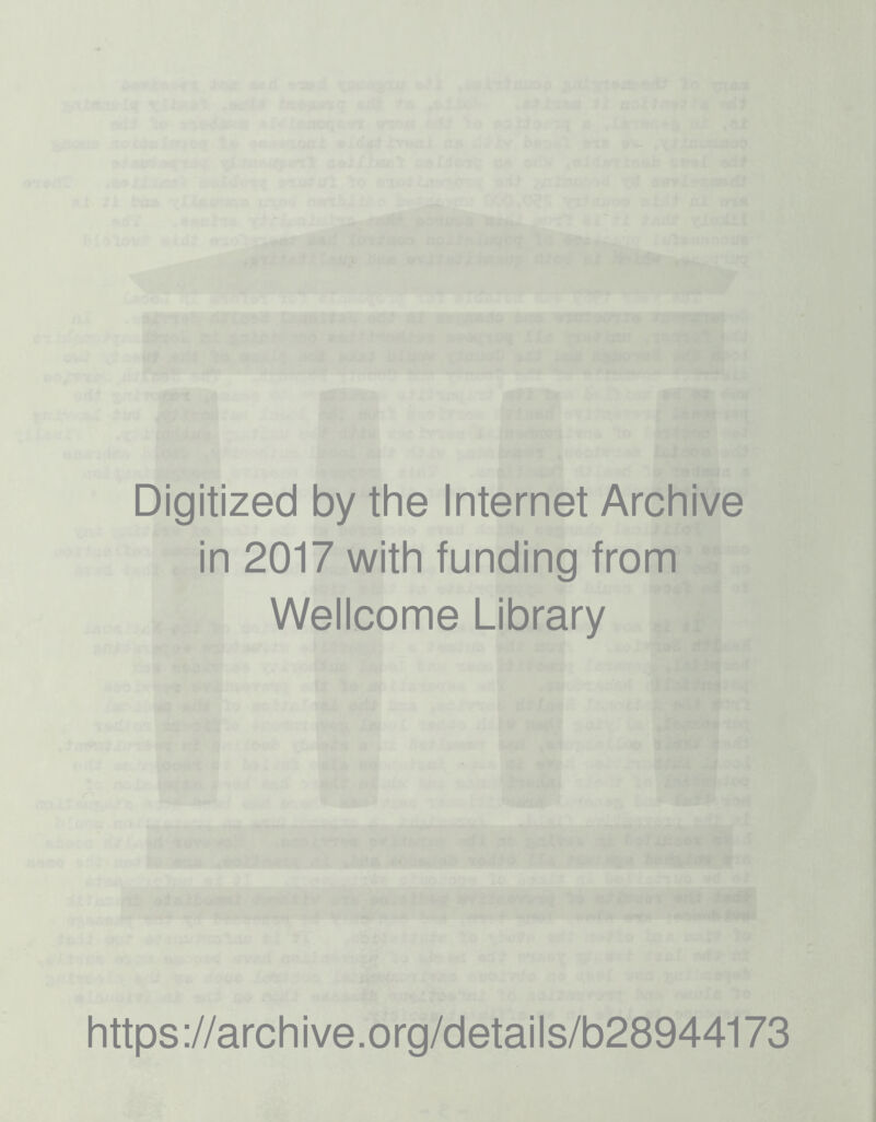 Digitized by the Internet Archive in 2017 with funding from Wellcome Library https://archive.org/details/b28944173