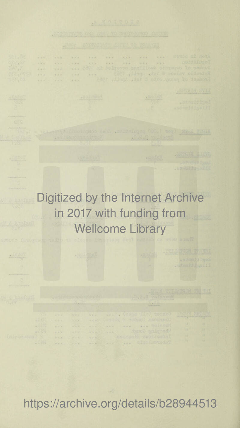Digitized by the Internet Archive in 2017 with funding from Wellcome Library https://archive.org/details/b28944513