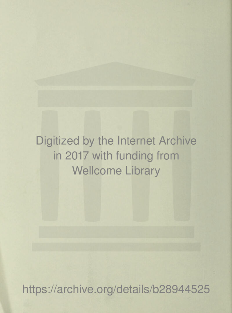 Digitized by the Internet Archive in 2017 with funding from Wellcome Library https://archive.org/details/b28944525