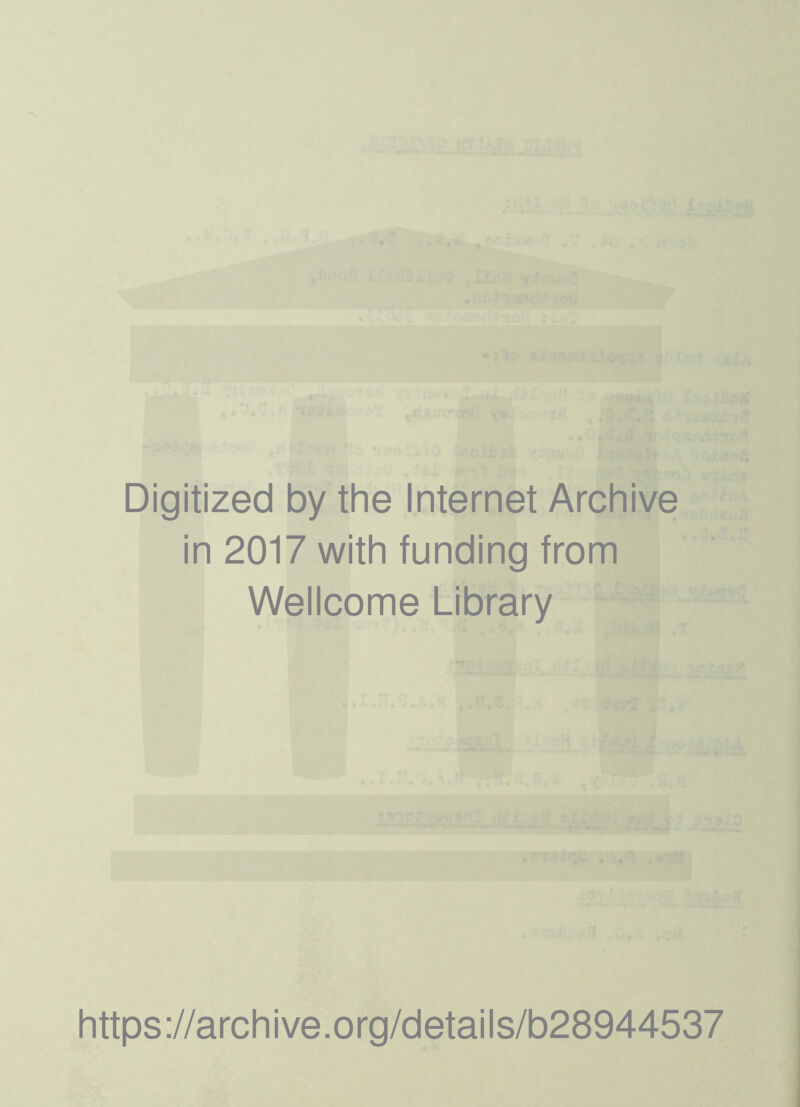 Digitized by the Internet Archive in 2017 with funding from Wellcome Library https://archive.org/details/b28944537