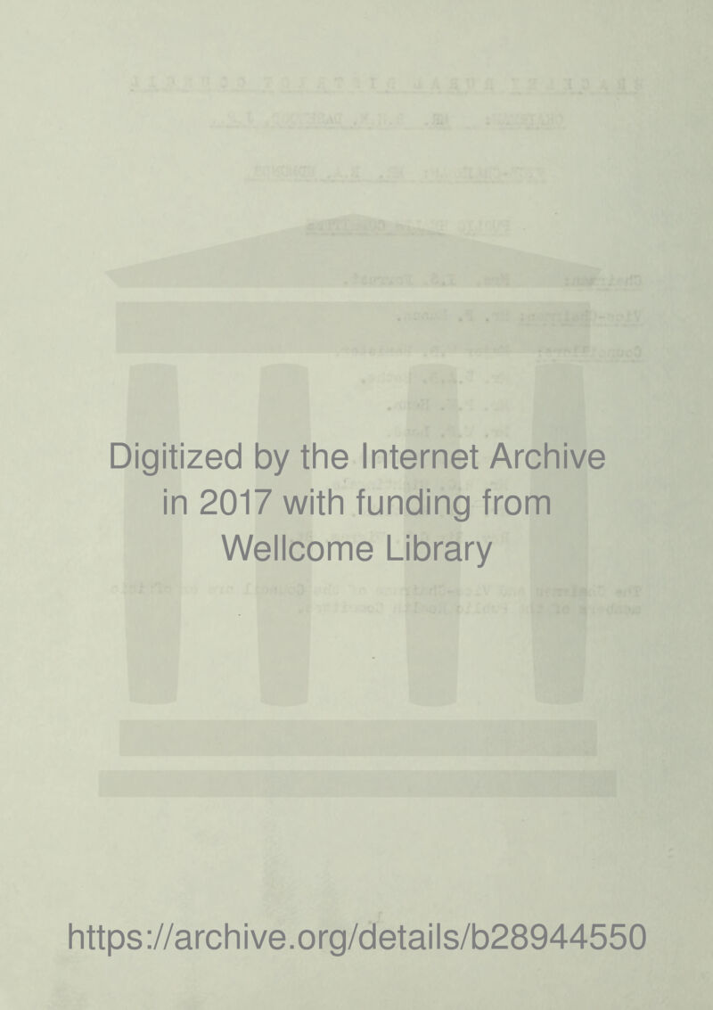 Digitized by the Internet Archive in 2017 with funding from Wellcome Library https://archive.org/details/b28944550