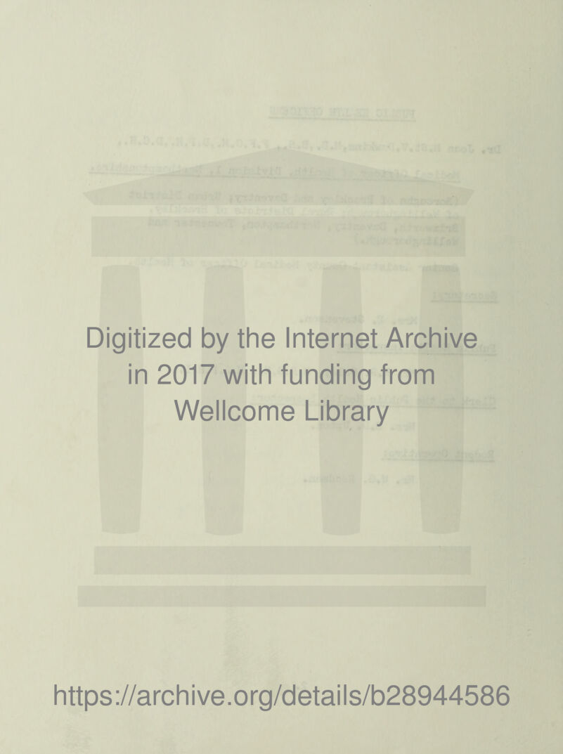 Digitized by the Internet Archive in 2017 with funding from Wellcome Library https://archive.org/details/b28944586