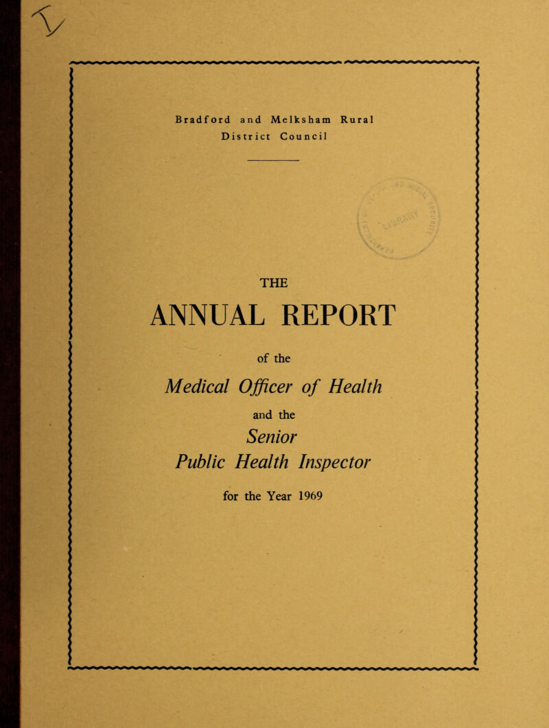 Bradford and Melksham Rural District Council THE ANNUAL REPORT of the Medical Officer of Health and the Senior Public Health Inspector for the Year 1969