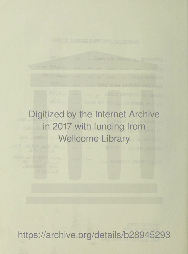 Digitized by the Internet Archive in 2017 with funding from Wellcome Library https://archive.org/details/b28945293