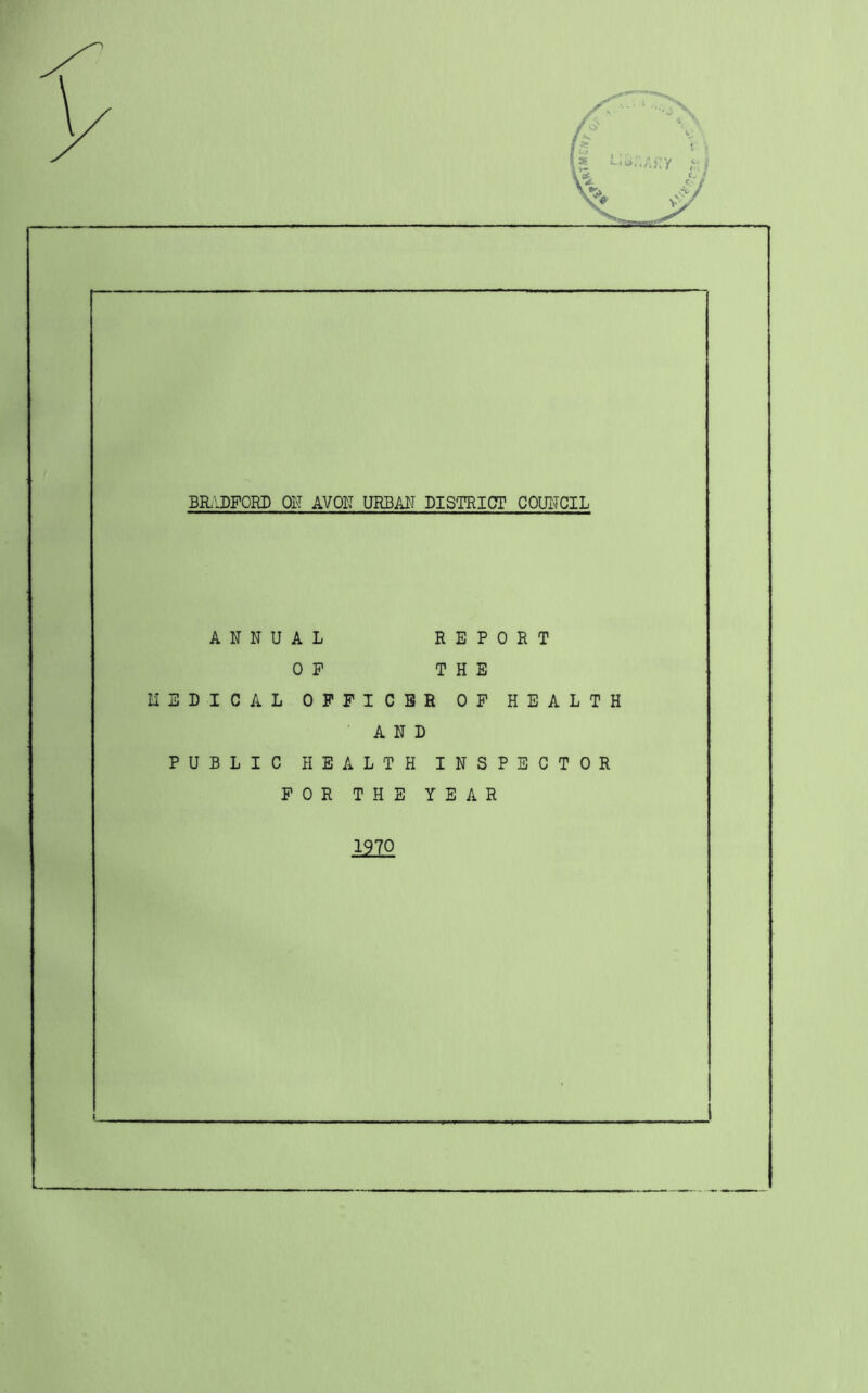 ANNUAL REPORT OP THE SDICAL OFFICER OP HEALTH AND PUBLIC HEALTH INSPECTOR FOR THE YEAR