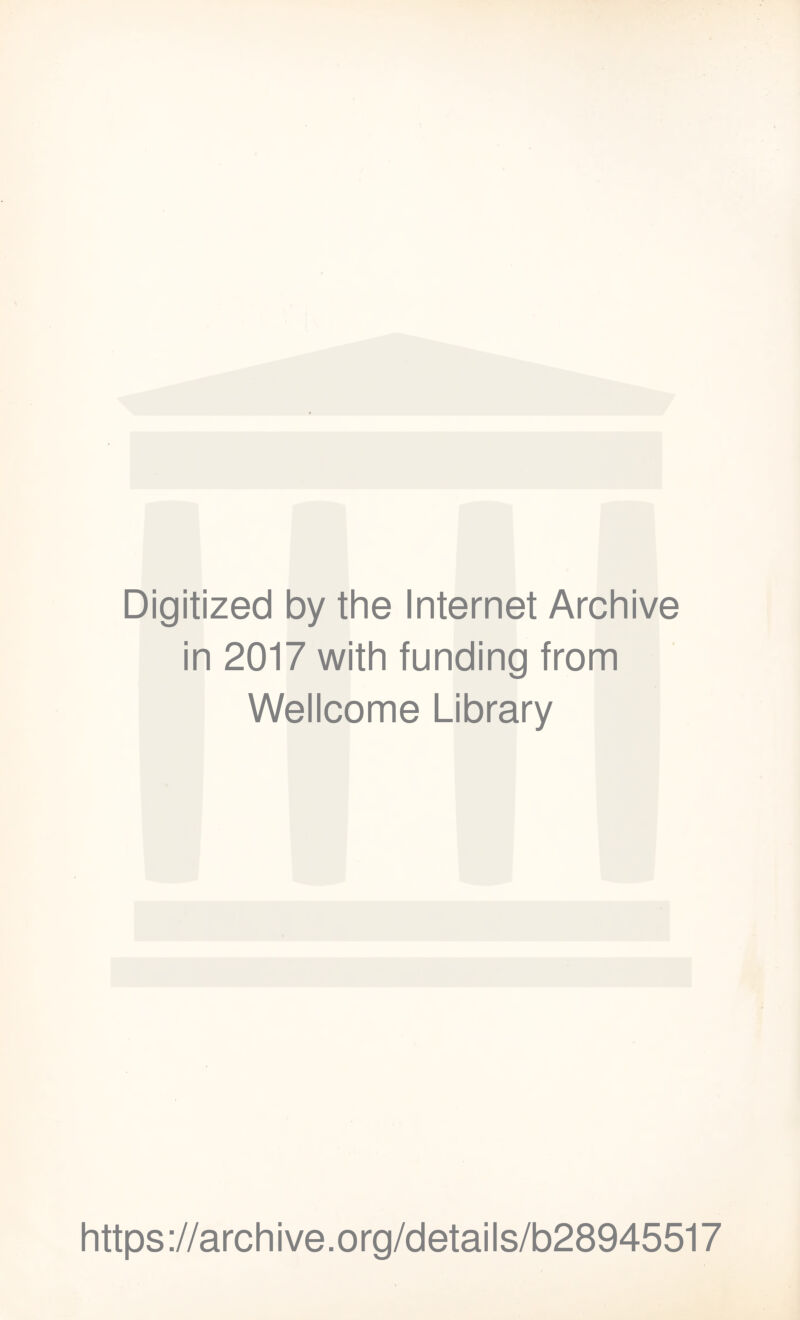 Digitized by the Internet Archive in 2017 with funding from Wellcome Library https://archive.org/details/b28945517