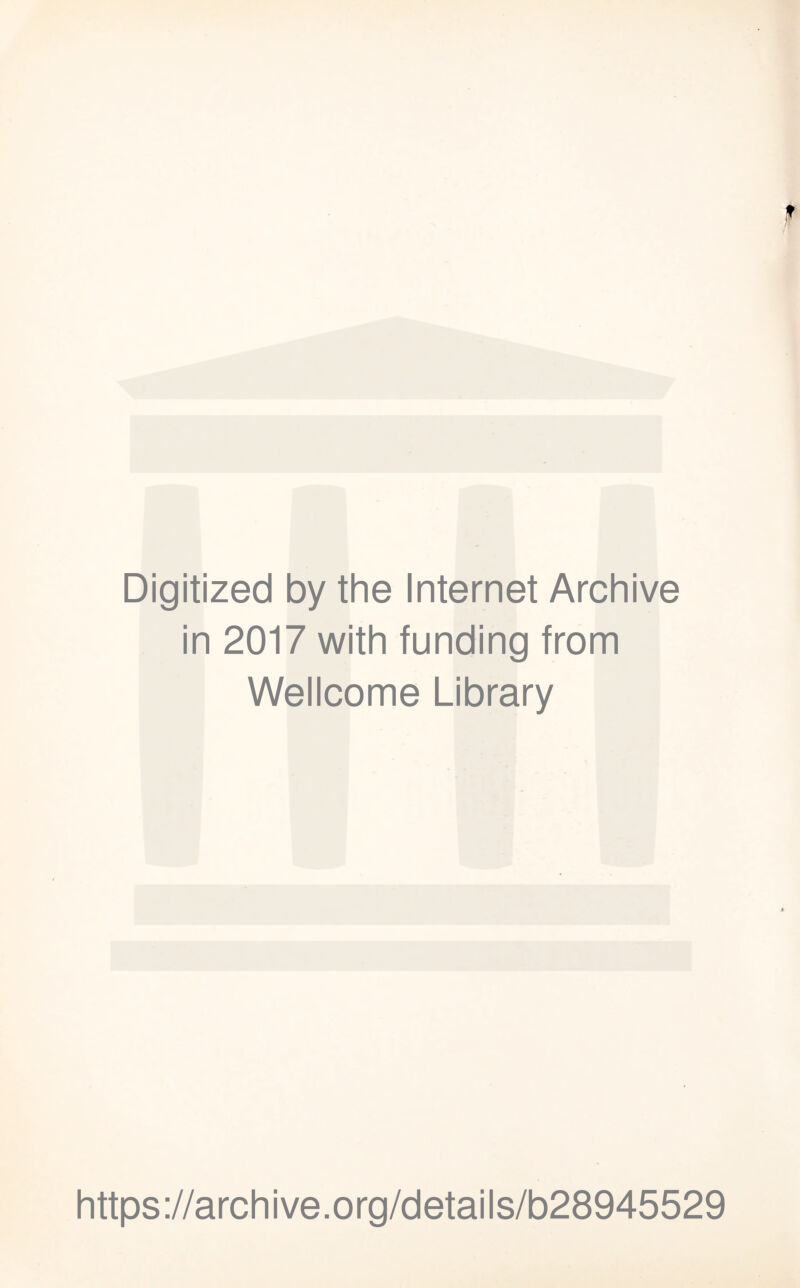 Digitized by the Internet Archive in 2017 with funding from Wellcome Library https://archive.org/details/b28945529