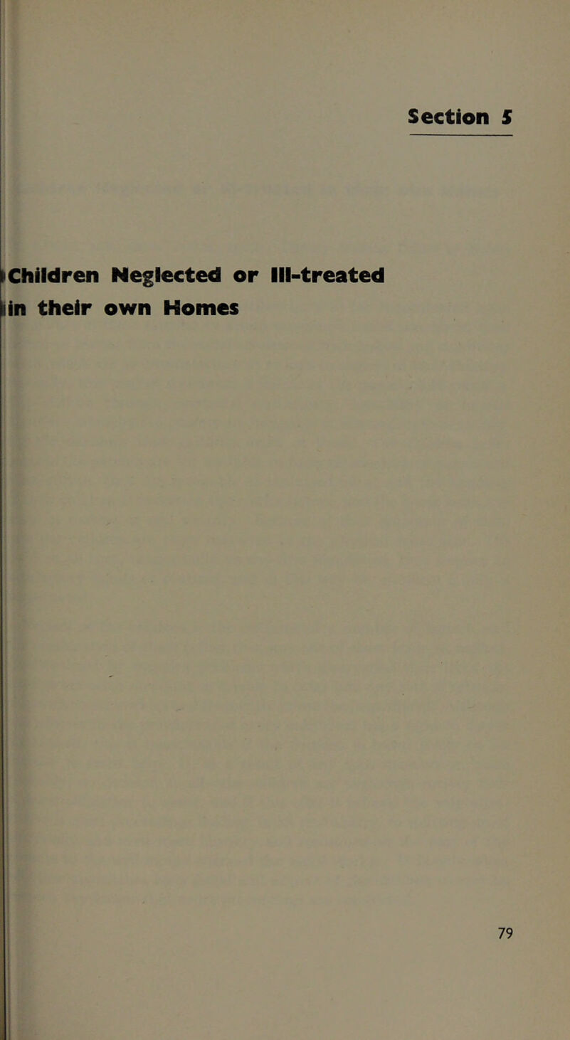 Section 5 I Children Neglected or Ill-treated I in their own Homes