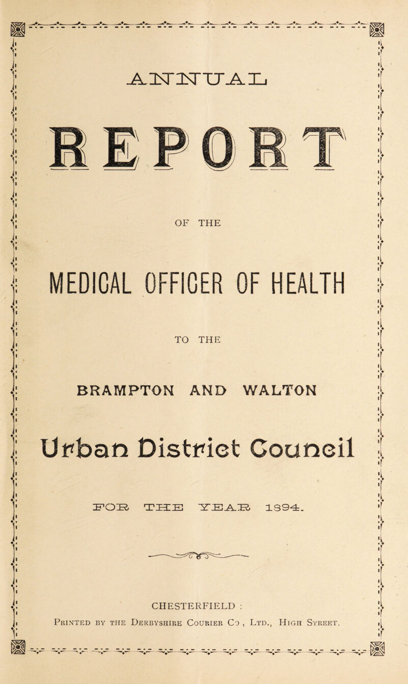 T OF THE \f MEDICAL OFFICER OF HEALTH I 5 I *? TO THE ' BRAMPTON AND WALTON > Ut^ban Distmet Gouneil THEE EEJLE 139-^. CHESTERFIELD : V