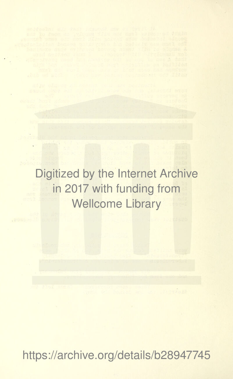 Digitized by the Internet Archive in 2017 with funding from Wellcome Library https://archive.org/details/b28947745