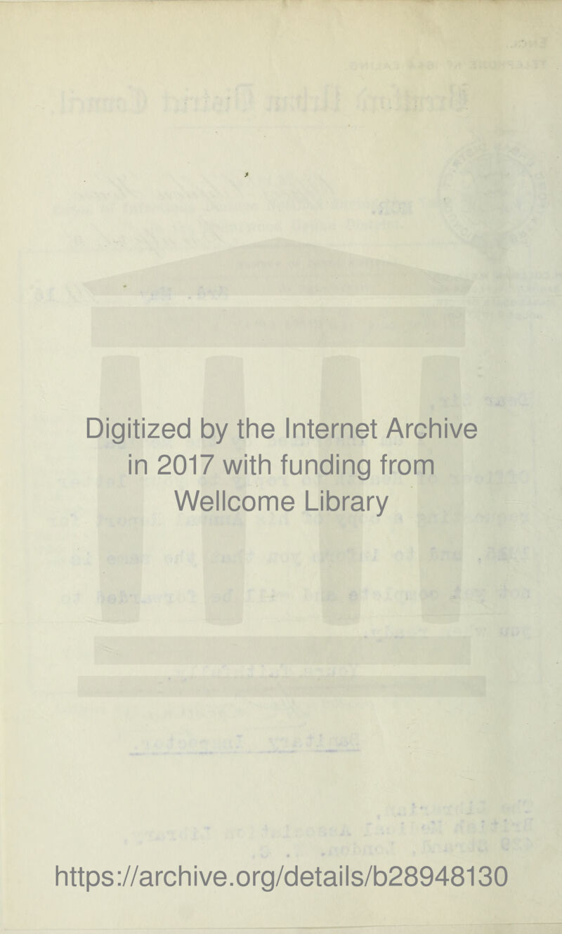 Digitized by the Internet Archive in 2017 with funding from Wellcome Library https://archive.org/details/b28948130