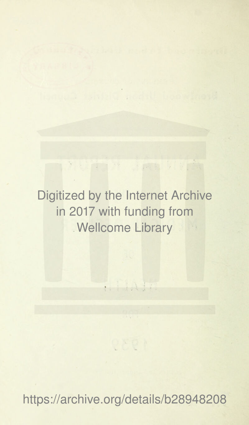 Digitized by the Internet Archive in 2017 with funding from .Wellcome Library https://archive.org/details/b28948208