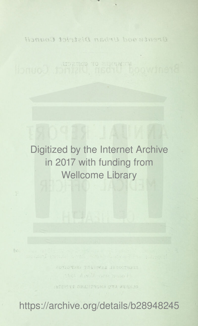 Digitized by the Internet Archive in 2017 with funding from Wellcome Library https://archive.org/details/b28948245