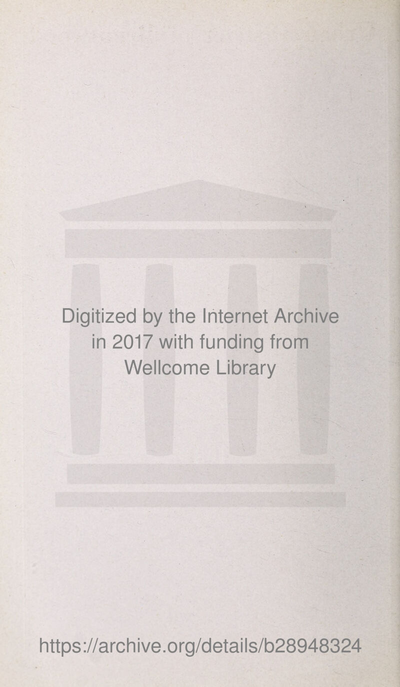 Digitized by the Internet Archive in 2017 with funding from Wellcome Library https://archive.org/details/b28948324