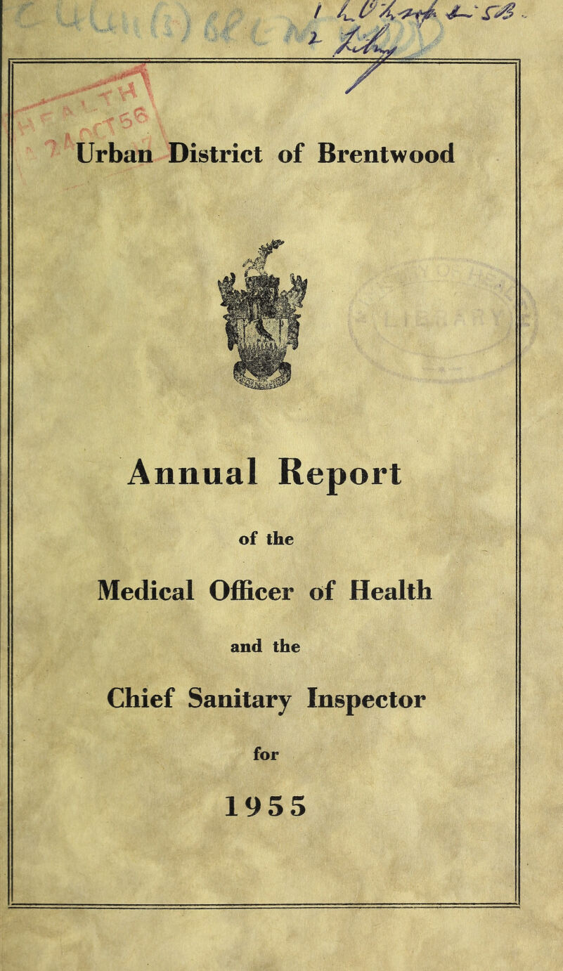 Annual Report of the Medical Officer of Health and the Chief Sanitary Inspeetor for 1955