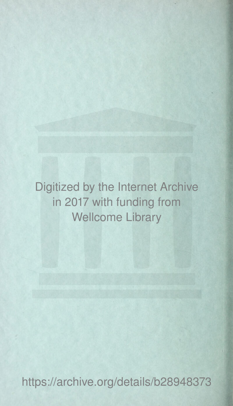 Digitized by the Internet Archive in 2017 with funding from Wellcome Library https://archive.org/details/b28948373