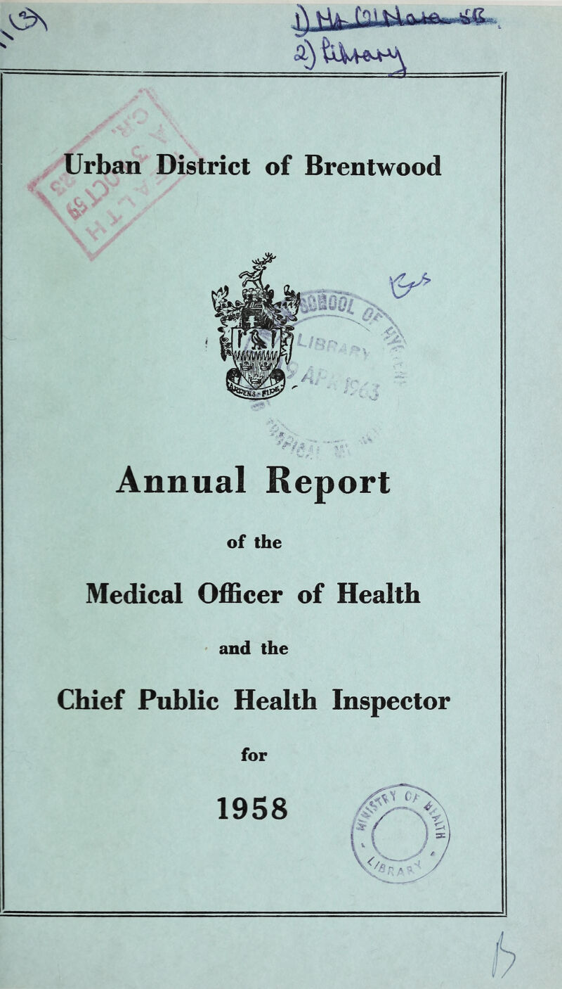 ^\\lt Urban District of Brentwood Annual Report of the Medical Officer of Health and the Chief Public Health Inspector for 1958