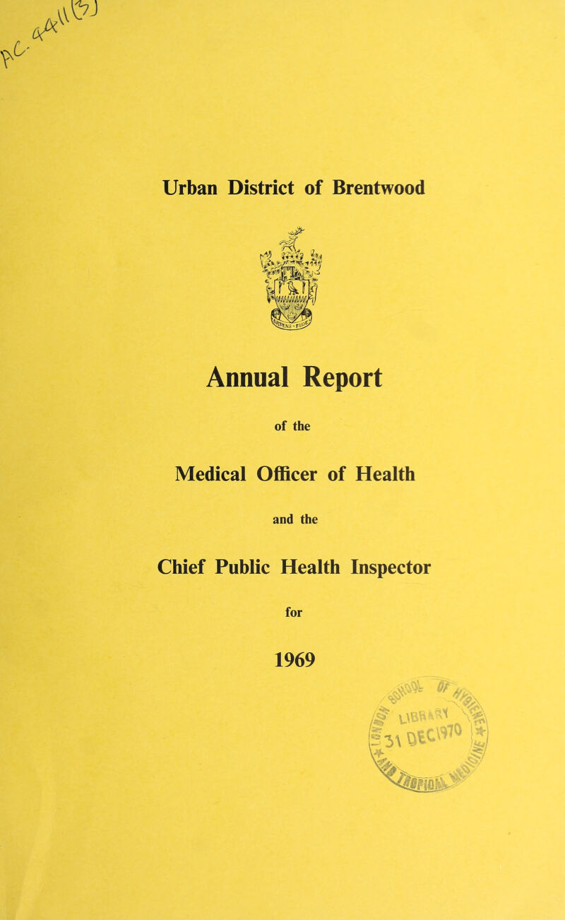 Urban District of Brentwood Annual Report of the Medical Officer of Health and the Chief Public Health Inspector for 1969