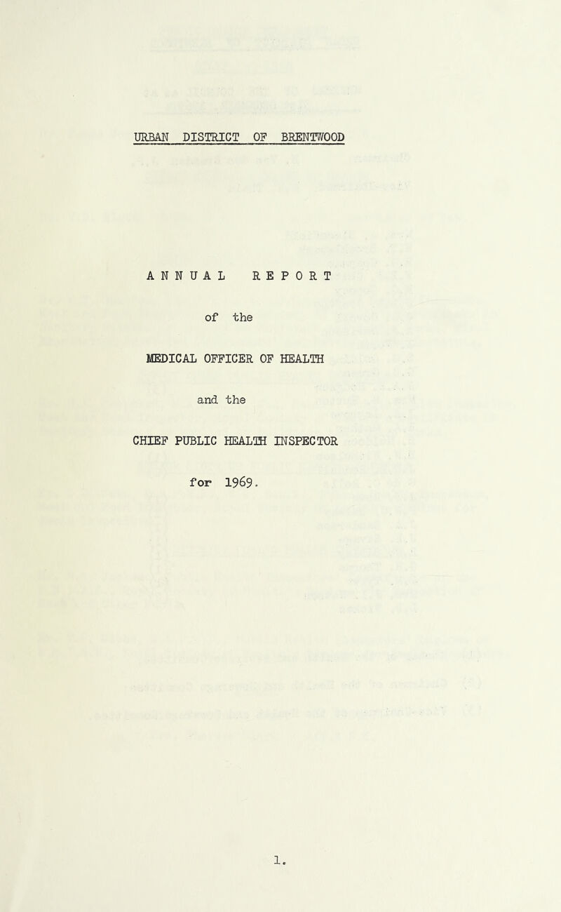 ANNUAL REPORT of the MEDICAL OFFICER OF HEALTH and the CHIEF PUBLIC HEALTH INSPECTOR for 1969.