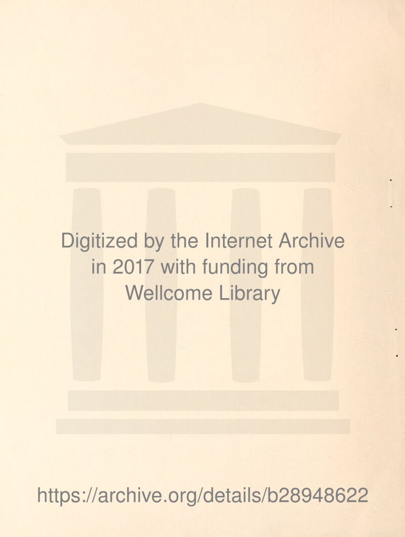 Digitized by the Internet Archive in 2017 with funding from Wellcome Library https://archive.org/details/b28948622