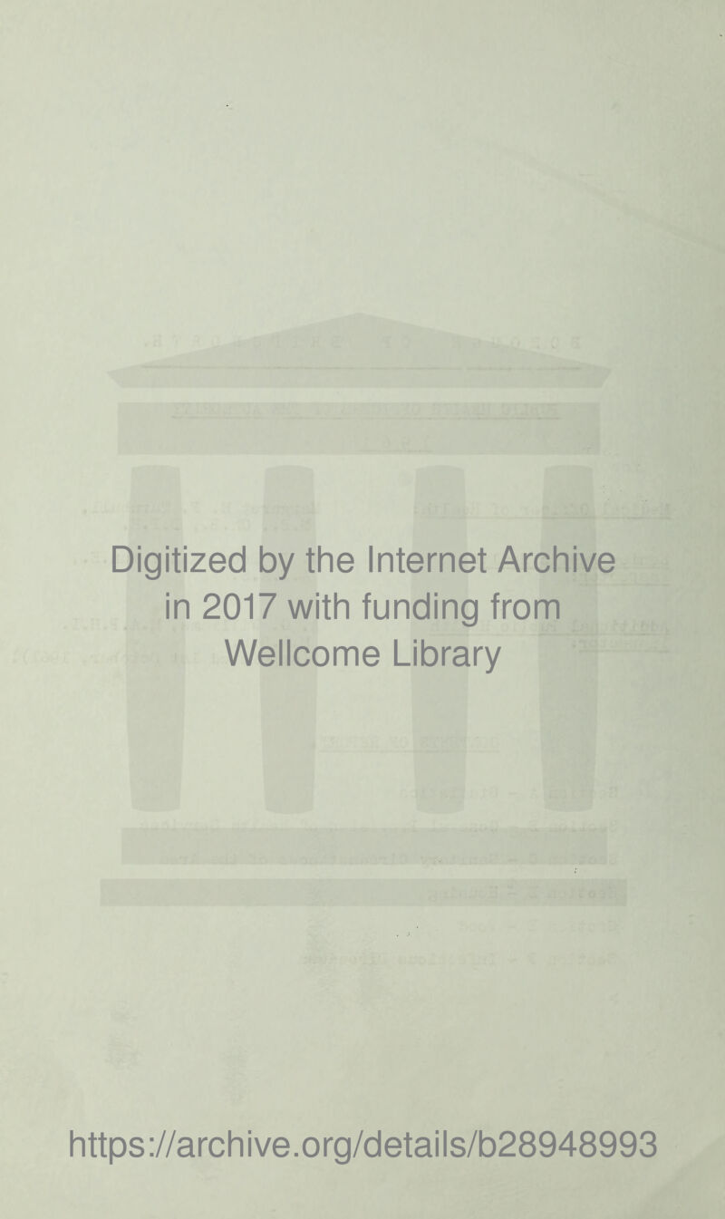 Digitized by the Internet Archive in 2017 with funding from Wellcome Library https://archive.org/details/b28948993