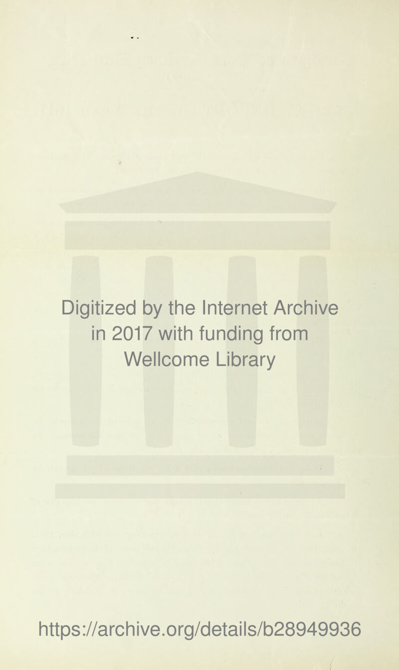 Digitized by the Internet Archive in 2017 with funding from Wellcome Library https://archive.org/details/b28949936