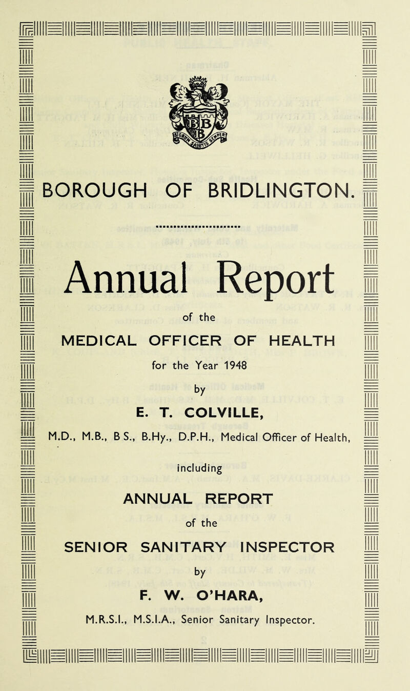 Annual Report of the MEDICAL OFFICER OF HEALTH for the Year 1948 by E. T. COLVILLE, M,D., M.B.. B S., B.Hy., D.P.H., Medical Officer of Health, including ANNUAL REPORT of the SENIOR SANITARY INSPECTOR by F. W. O’HARA, M.R.S.I., M.S.I.A., Senior Sanitary Inspector.