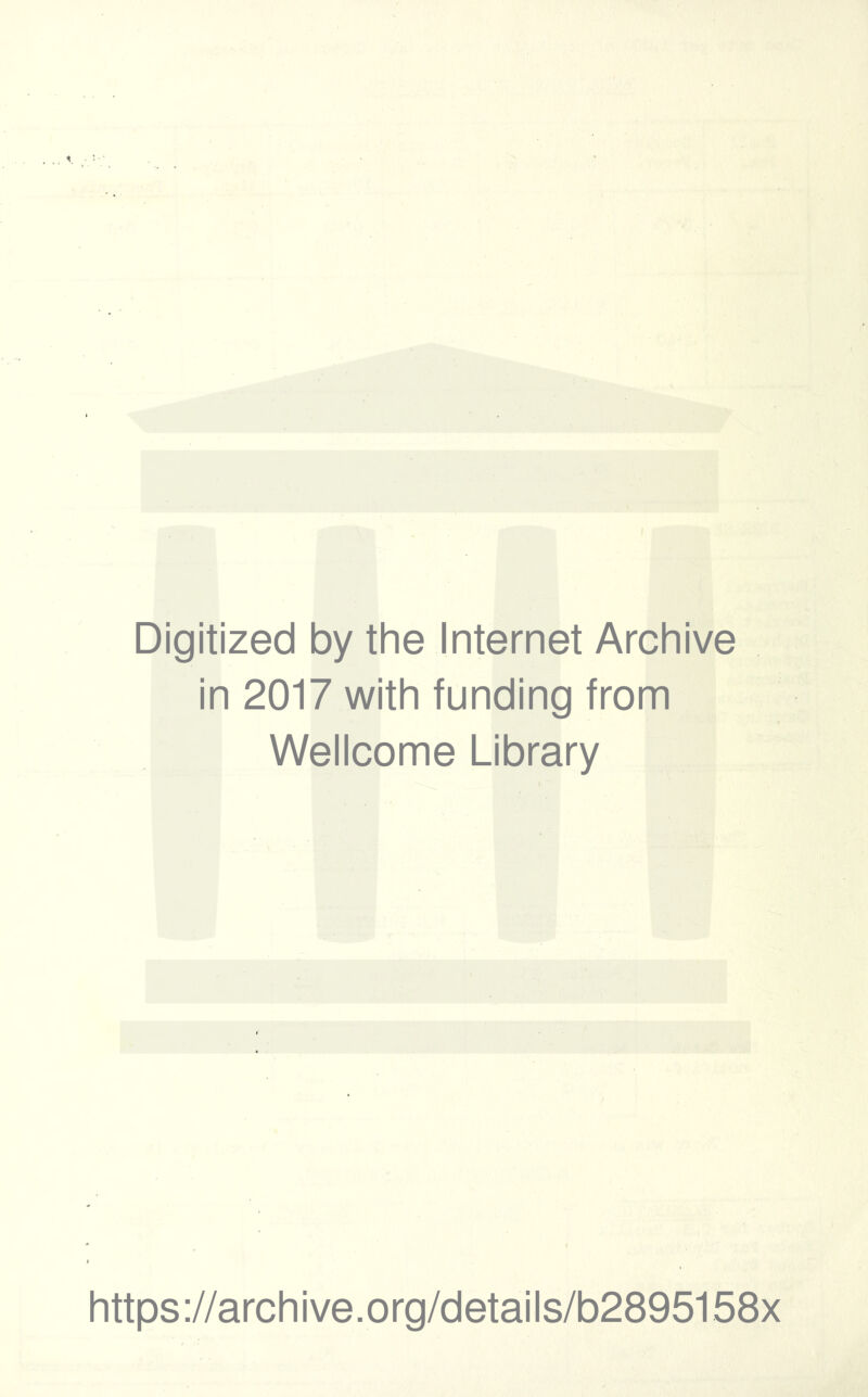 Digitized by the Internet Archive in 2017 with funding from Wellcome Library