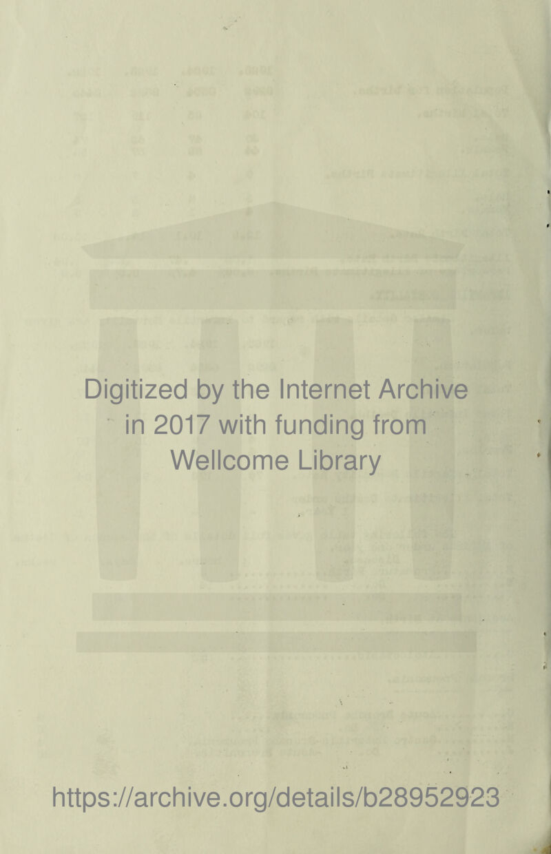 Digitized by the Internet Archive in 2017 with funding from Wellcome Library https://archive.org/details/b28952923