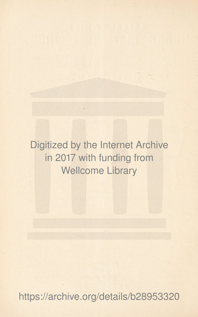 Digitized by the Internet Archive in 2017 with funding from Wellcome Library https://archive.org/details/b28953320