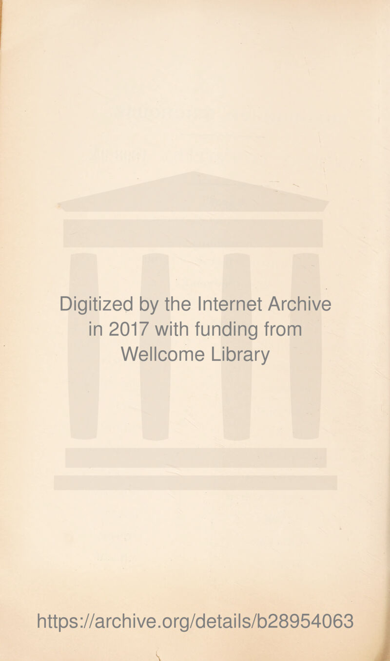 Digitized by the Internet Archive in 2017 with funding from Wellcome Library https://archive.org/details/b28954063