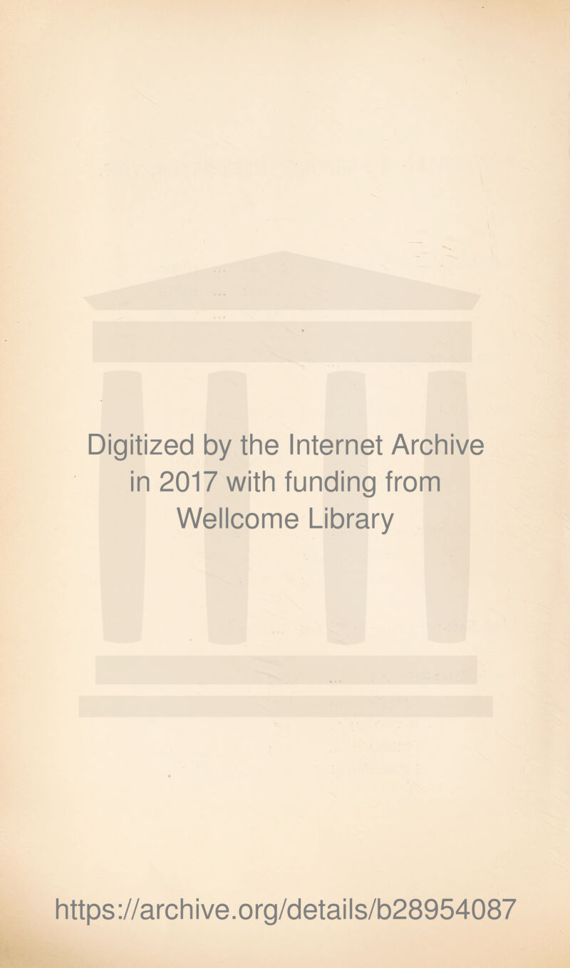 Digitized by the Internet Archive in 2017 with funding from Wellcome Library https://archive.org/details/b28954087