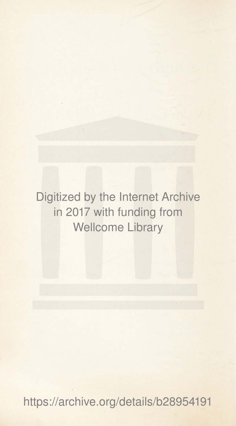 Digitized by the Internet Archive in 2017 with funding from Wellcome Library https://archive.org/details/b28954191