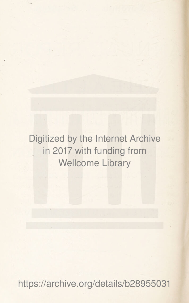 Digitized by the Internet Archive in 2017 with funding from Wellcome Library https://archive.org/details/b28955031