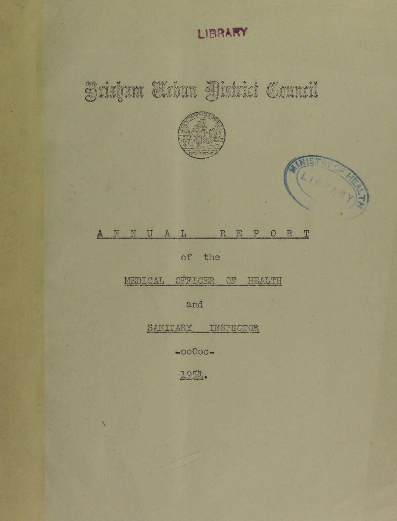 of the I^DICAL OFFICER 0? HEALTH and SMITARY INSPECTOR -ooOoo- 1 ort^n- \