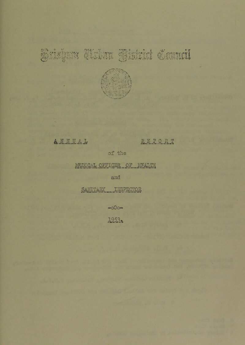 Q''^ X' ' '! VT,-sr. > ^ A ^ .Kt &■).'.-'W*».s,;;-,i,vi (.<■ v.-.y /' •> A ;;y ■ j.x ■f.V-'\‘,,.;v<- f» .* • - <’l >“r. - A N N U A L ^lL?...Q.iLI of the ^iBDlCAL OFFIGBR OF HFAI^Tri and SAl'UTAPLf IITSPECTOR
