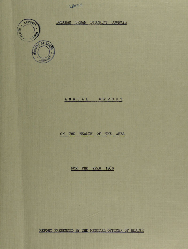 ANNUAL REPORT ON THE HEALTH OF THE AREA FOR THE YEAR 1965 REPORT PRESENTED BY THE MEDICAL OFFICER OF HEALTH