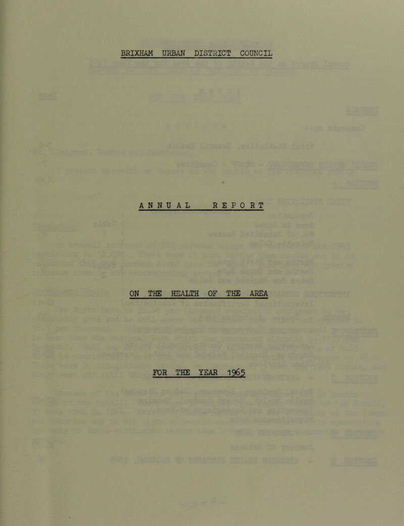 A N N U A L REPORT ON THE HEALTH OF THE AREA FOR THE YEAR 1965