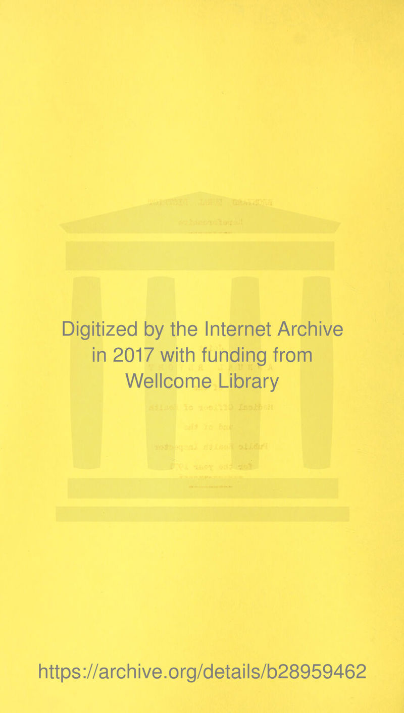 iV./ •^vu'inTLWaii ■ '• '’ ■■*^'►'i.''; •;'/ '6\ i)- II • : W-*' • /.(». ■'•' I Digitized by the Internet Archive in 2017 with funding from Wellcome Library ■r'\ https://archive.org/details/b28959462