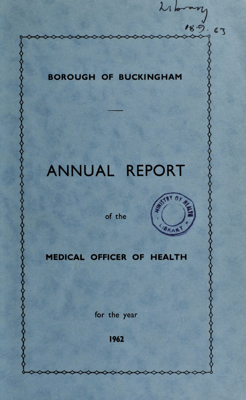 •&). ANNUAL REPORT of the MEDICAL OFFICER OF HEALTH for the year 1962