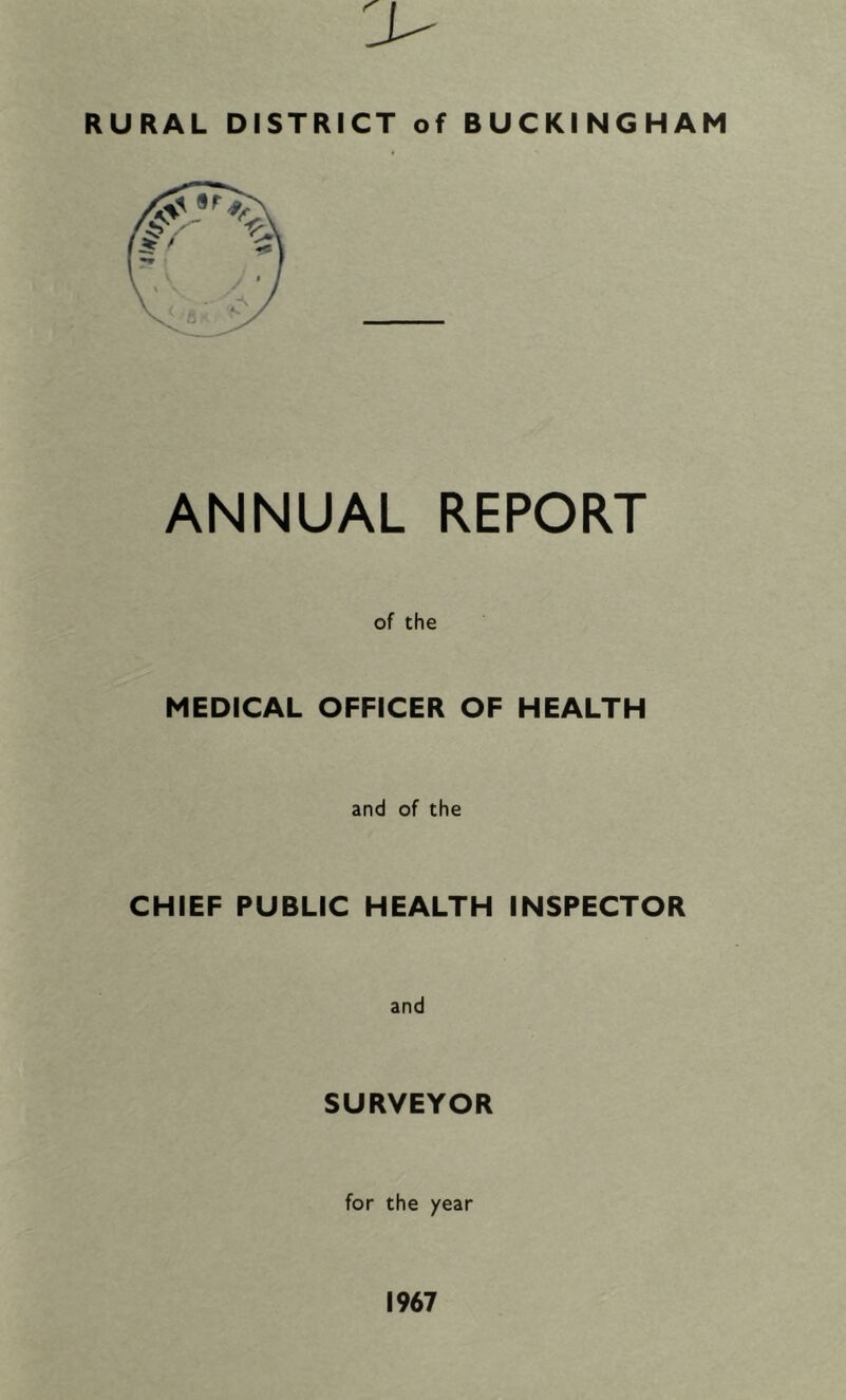 ANNUAL REPORT of the MEDICAL OFFICER OF HEALTH and of the CHIEF PUBLIC HEALTH INSPECTOR and SURVEYOR for the year 1967