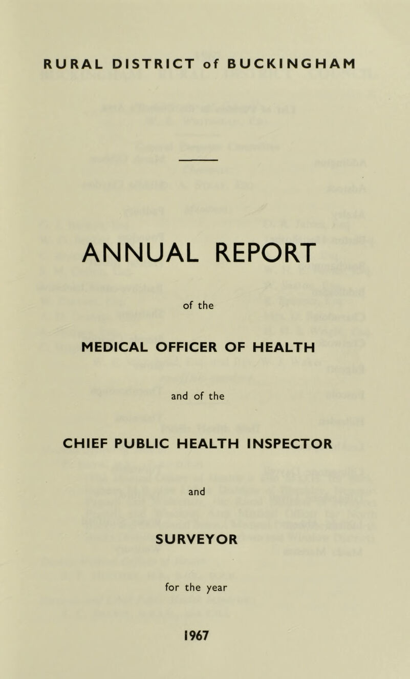 ANNUAL REPORT of the MEDICAL OFFICER OF HEALTH and of the CHIEF PUBLIC HEALTH INSPECTOR and SURVEYOR for the year 1967