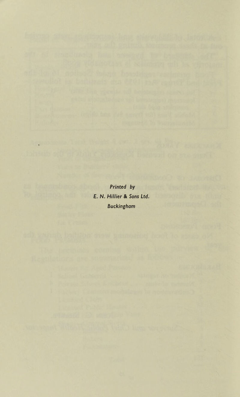 Printed by E. N. Hillier & Sons Ltd. Buckingham