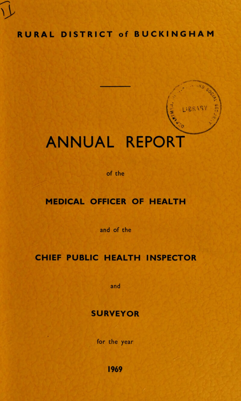 ANNUAL REPORT of the MEDICAL OFFICER OF HEALTH and of the CHIEF PUBLIC HEALTH INSPECTOR and SURVEYOR for the year 1969