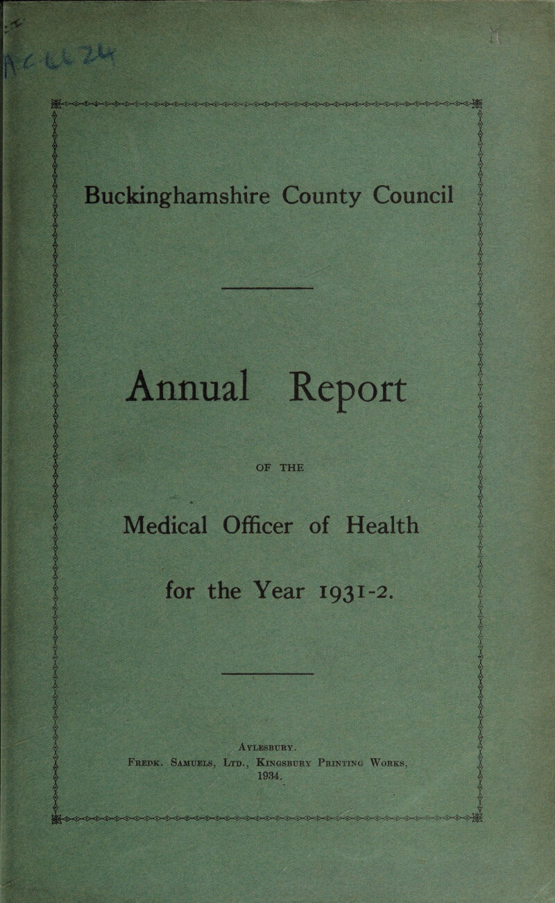 Annual Report Aylesbury. Fredk. Samuels, Ltd., Kingsbury Printing Works, 1934. Medical Officer of Health OF THE