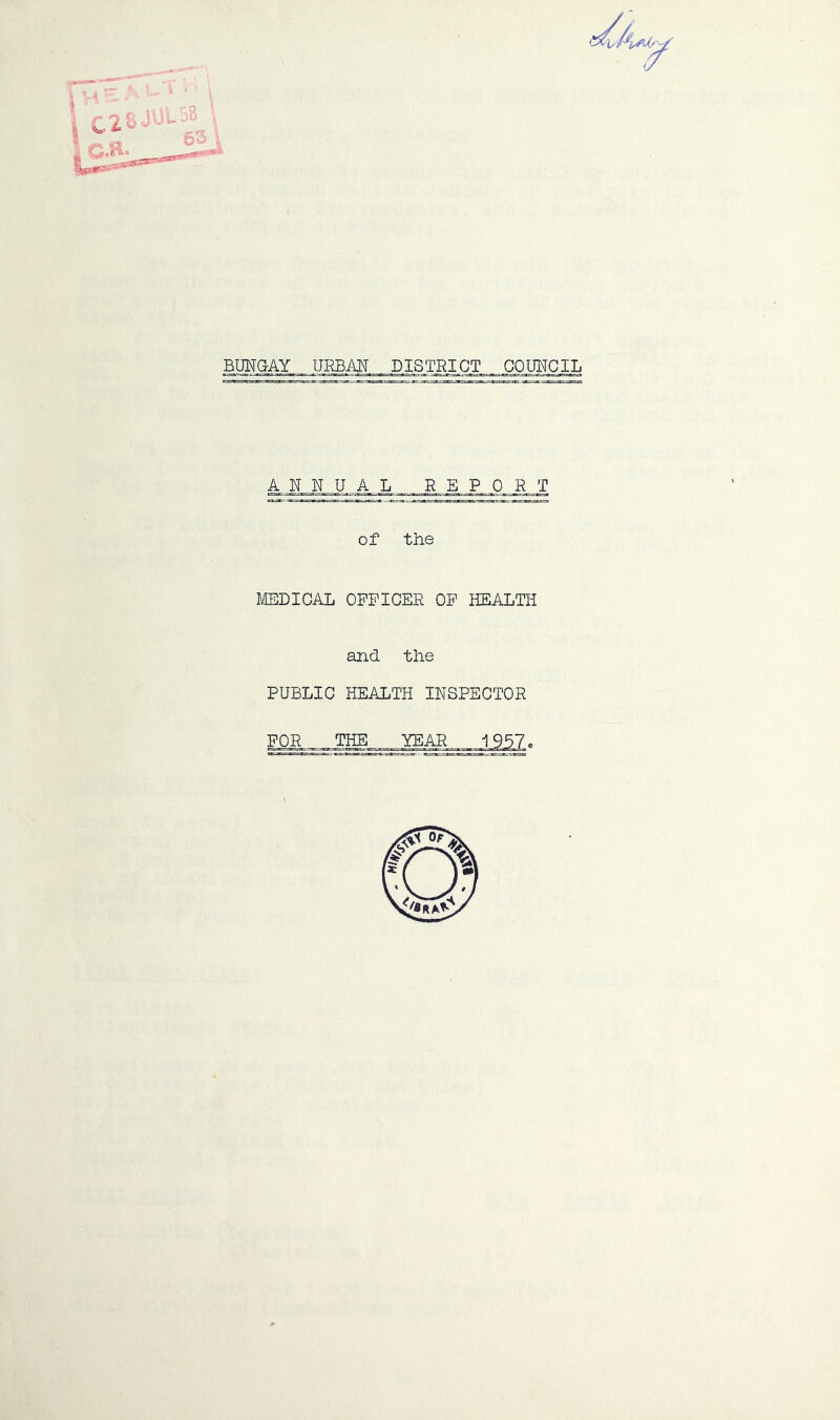 BUHGAY IJRBAIT DISTRICT ..,_.Gg.MGIL ANNUAL R E_„P^_0_ R_ T of the MEDICAL OFFICER OP HEALTH and the PUBLIC HEALTH INSPECTOR FOR Tp YEAR 195^0