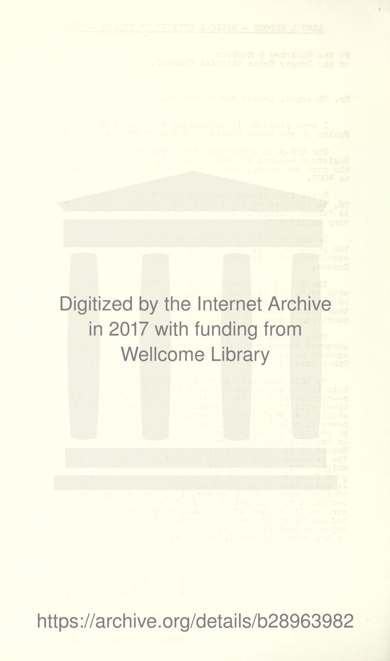 Digitized by the Internet Archive in 2017 with funding from Wellcome Library https://archive.org/details/b28963982