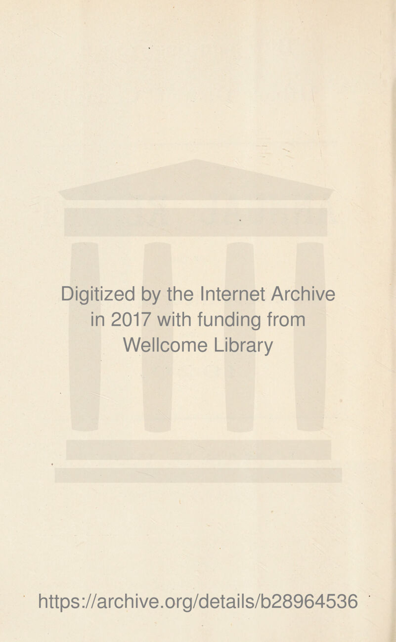 Digitized by the Internet Archive in 2017 with funding from Wellcome Library https://archive.org/details/b28964536