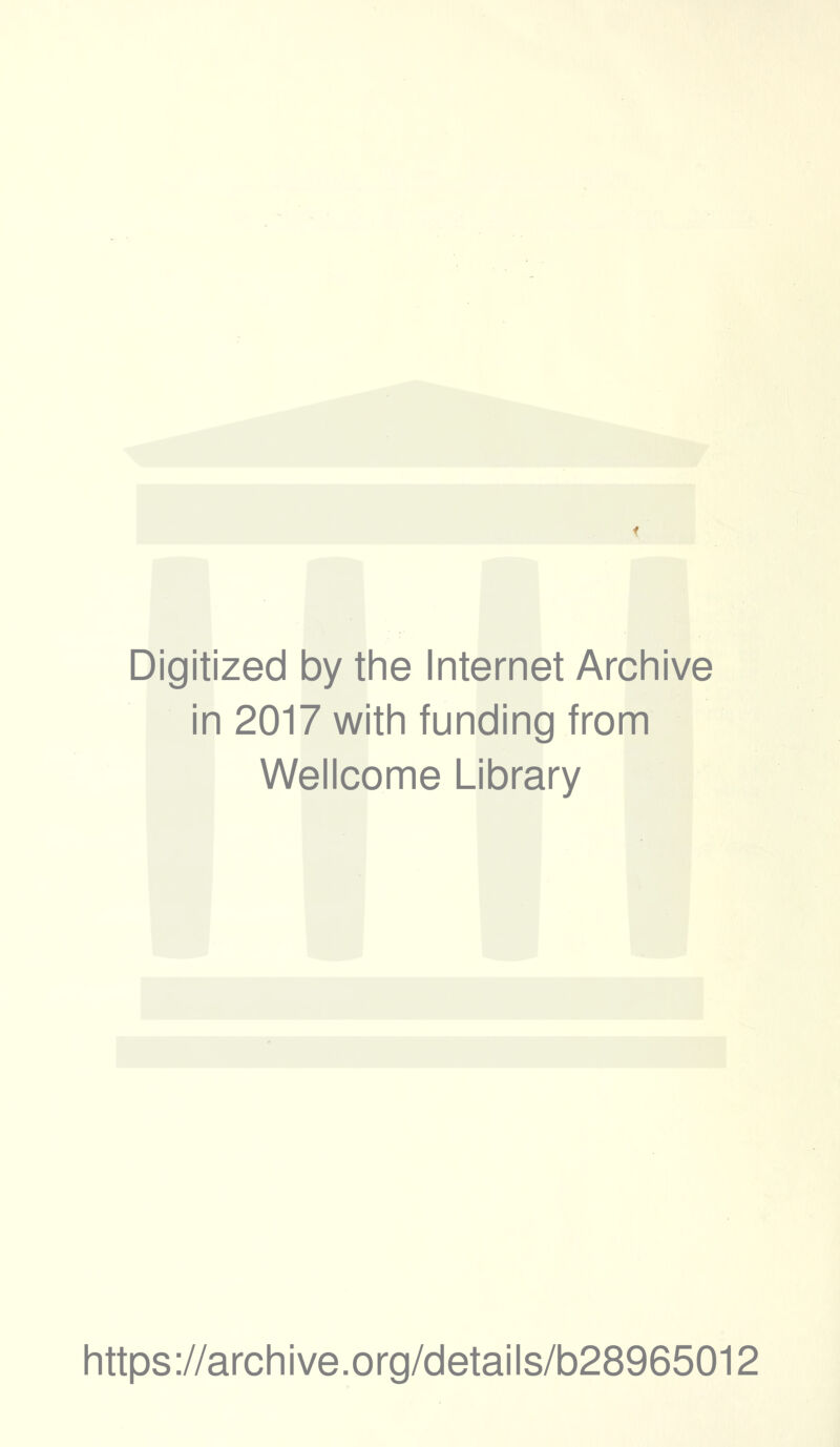 Digitized by the Internet Archive in 2017 with funding from Wellcome Library https://archive.org/details/b28965012